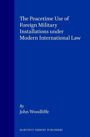 Peacetime Use of Foreign Military Installations under Modern International Law