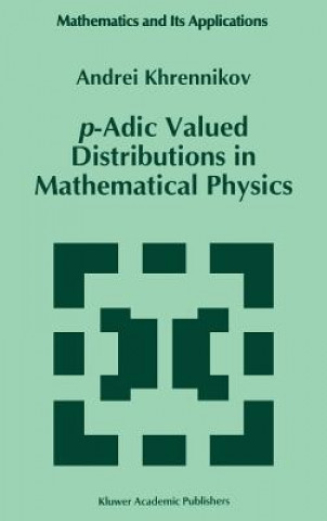 p-Adic Valued Distributions in Mathematical Physics