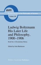 Ludwig Boltzmann His Later Life and Philosophy, 1900-1906
