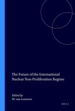 The Future of the International Nuclear Non-Proliferation Regime; .
