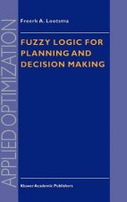 Fuzzy Logic for Planning and Decision Making