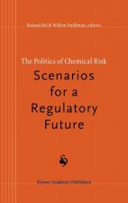 Politics of Chemical Risk: Scenarios for a Regulatory Future