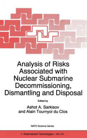 Analysis of Risks Associated with Nuclear Submarine Decommissioning, Dismantling and Disposal