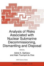Analysis of Risks Associated with Nuclear Submarine Decommissioning, Dismantling and Disposal
