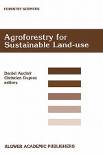 Agroforestry for Sustainable Land-Use Fundamental Research and Modelling with Emphasis on Temperate and Mediterranean Applications