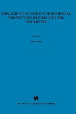 Implementing the Environmental Protection Regime for the Antarctic