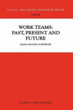 Work Teams: Past, Present and Future