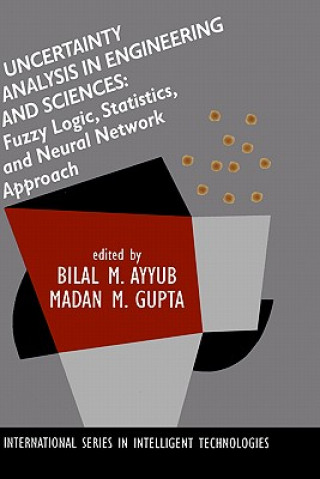 Uncertainty Analysis in Engineering and Sciences: Fuzzy Logic, Statistics, and Neural Network Approach