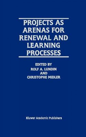 Projects as Arenas for Renewal and Learning Processes