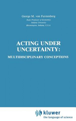 Acting under Uncertainty