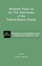 Monetary Policy on the 75th Anniversary of the Federal Reserve System