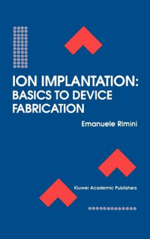 Ion Implantation: Basics to Device Fabrication
