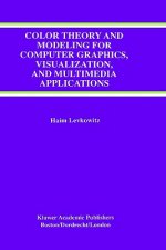 Color Theory and Modeling for Computer Graphics, Visualization, and Multimedia Applications