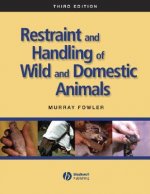 Restraint and Handling of Wild and Domestic Animals 3e