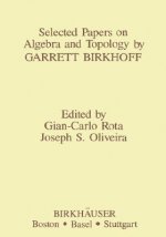 Selected Papers on Algebra and Topology by Garrett Birkhoff