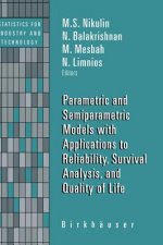 Parametric and Semiparametric Models with Applications to Reliability, Survival Analysis, and Quality of Life