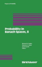 Probability in Banach Spaces, 8: Proceedings of the Eighth International Conference