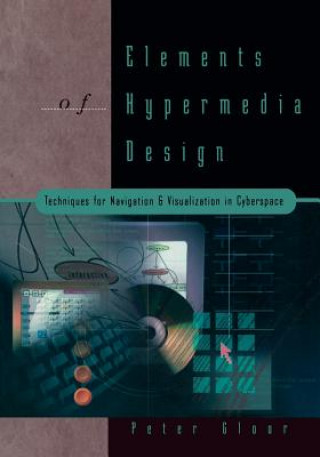 Elements of Hypermedia Design: Techniques for Navigation and Visualization in Cyberspace