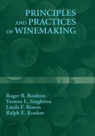 Principles and Practices of Winemaking (Roger B. Boulton,Vernon L. Singleton,Linda F. Bisson)(Kemény kötésű)