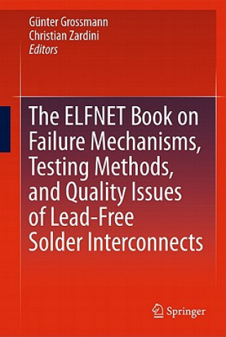 ELFNET Book on Failure Mechanisms, Testing Methods, and Quality Issues of Lead-Free Solder Interconnects