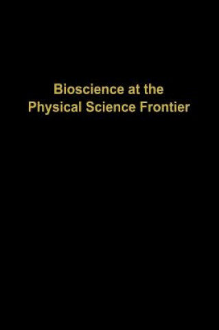 Bioscience at the Physical Science Frontier