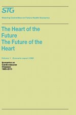 Heart of the Future/The Future of the Heart Volume 1: Scenario Report 1986 Volume 2: Background and Approach 1986
