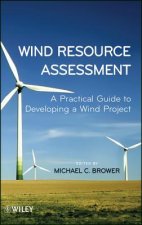Wind Resource Assessment - A Practical Guide to Developing a Wind Project