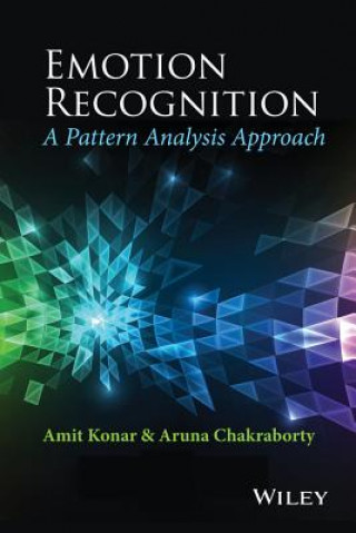 Emotion Recognition - A Pattern Analysis Approach (Amit Konar,Aruna Chakraborty)(Twarda)