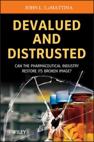 Devalued and Distrusted - Can the Pharmaceutical Industry Restore Its Broken Image?