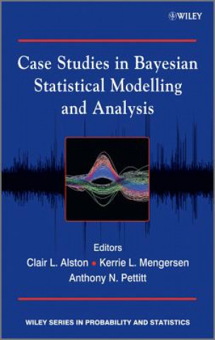 Case Studies in Bayesian Statistical Modelling and  Analysis