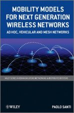 Mobility Models for Next Generation Wireless Networks - Ad Hoc, Vehicular and Mesh Networks