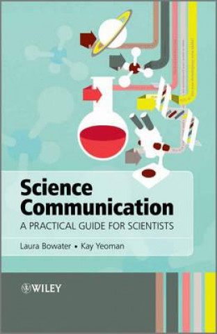 Science Communication - A Practical Guide for Scientists