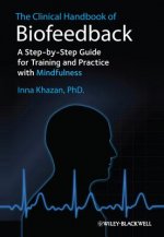 Clinical Handbook of Biofeedback - A Step-by- Step Guide for Training and Practice with Mindfulness