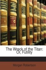 The Wreck of the Titan: Or, Futility
