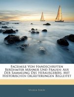 Facsimile von Handschriften berühmter Männer und Frauen: aus der Sammlung Des Herausgebers. Mit Historischen Erläuterungen Begleitet.