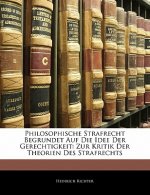 Philosophische Strafrecht Begrundet Auf Die Idee Der Gerechtigkeit: Zur Kritik Der Theorien Des Strafrechts