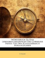 Wörterbuch zu den Lebensbeschreibungen des Cornelius Nepos: Für den Schulgebrauch Herausgegeben