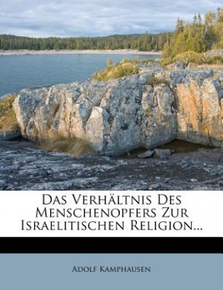 Das Verhältnis Des Menschenopfers Zur Israelitischen Religion...