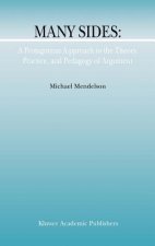 Many Sides: A Protagorean Approach to the Theory, Practice and Pedagogy of Argument