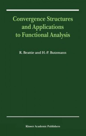 Convergence Structures and Applications to Functional Analysis