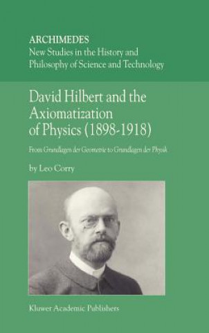 David Hilbert and the Axiomatization of Physics (1898-1918)