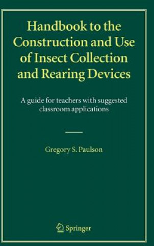 Handbook to the Construction and Use of Insect Collection and Rearing Devices