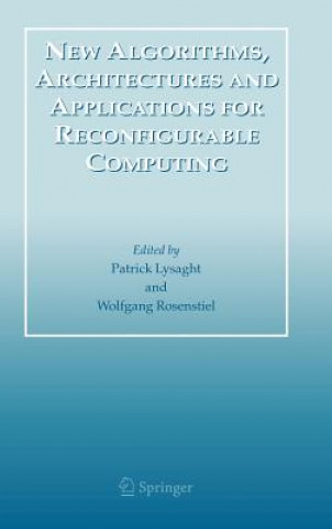 New Algorithms, Architectures and Applications for Reconfigurable Computing