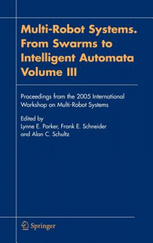 Multi-Robot Systems. From Swarms to Intelligent Automata, Volume III