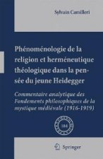 Phaenomaenologie De La Religion Et Hermaeneutique Thaeologique Dans La Pensaee Du Jeune Heidegger