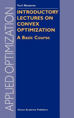 Introductory Lectures on Convex Optimization