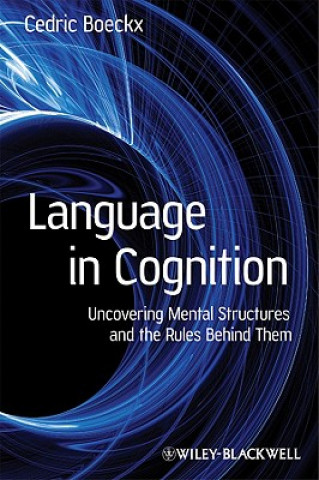 Language in Cognition - Uncovering Mental Structures and the Rules Behind Them