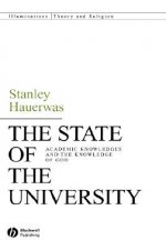 State of the University - Academic Knowledges and the Knowledge of God