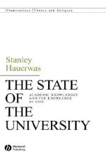 State of the University - Academic Knowledges and the Knowledge of God