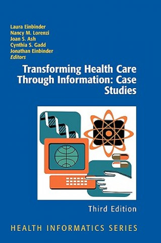Transforming Health Care Through Information: Case Studies